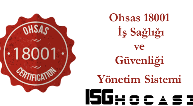 OHSAS 18001 İŞ SAĞLIĞI VE GÜVENLİĞİ YÖNETİM SİSTEMİ