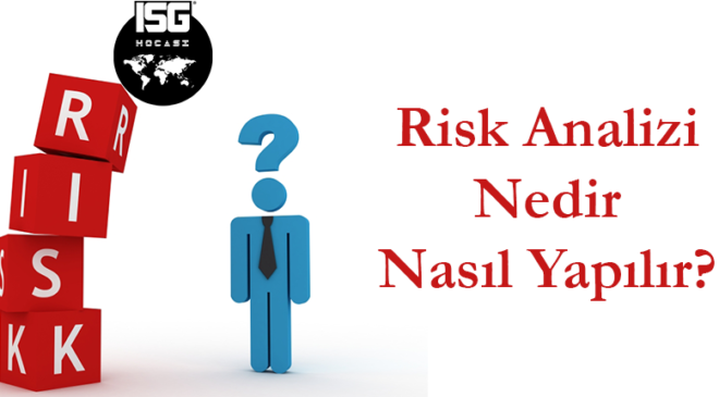 RİSK ANALİZİ NEDİR, NASIL YAPILIR?