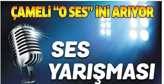 ÇAMELİ’NDE SES YARIŞMASI DÜZENLENECEK