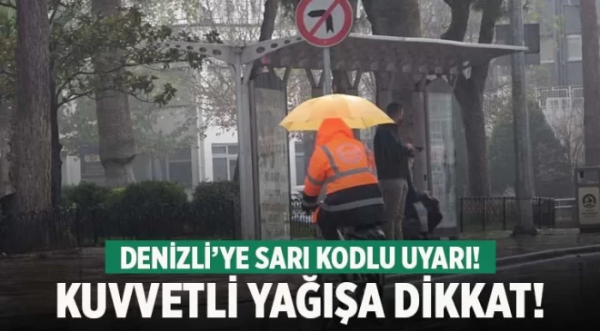 Denizli’ye meteorolojiden kuvvetli yağış uyarısı