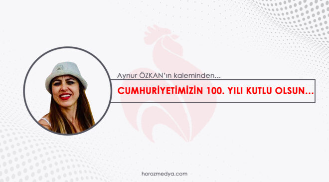 CUMHURİYETİMİZİN 100. YILI KUTLU OLSUN…                    