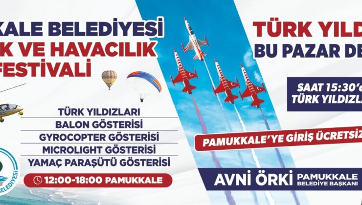 TÜRK YILDIZLARI PAMUKKALE’YE GELİYOR