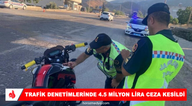 TRAFİK DENETİMLERİNDE 4.5 MİLYON LİRA CEZA KESİLDİ