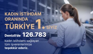 “KADIN İSTİHDAMI ORANINDA ÜLKE BİRİNCİSİYİZ”
