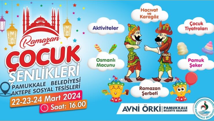 PAMUKKALE’DE RAMAZAN ÇOCUK ŞENLİĞİ BAŞLIYOR