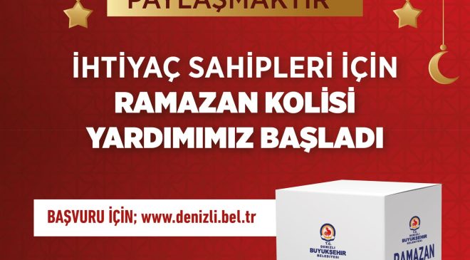 Denizli Büyükşehir Belediyesi’nden Ramazan Kolisi Yardımı