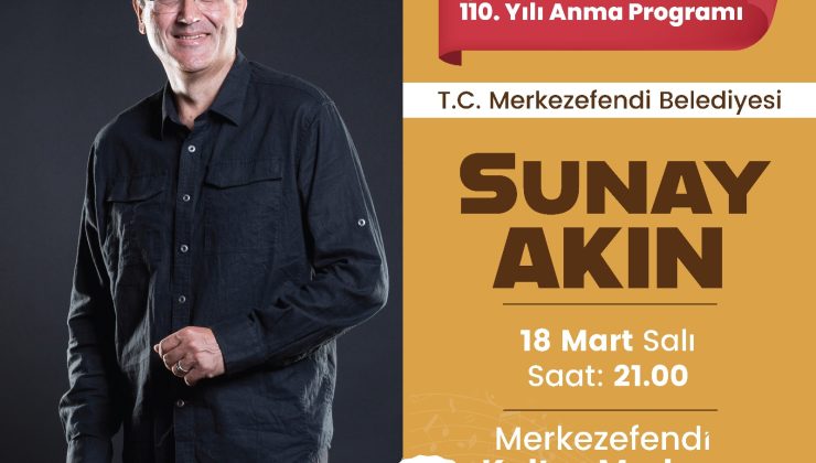 MERKEZEFENDİ’DE SUNAY AKIN’DAN ÇANAKKALE ZAFERİ’NE ÖZEL PROGRAM