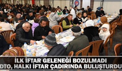 İlk iftar geleneği bozulmadı  Dto, halkı iftar çadırında buluşturdu