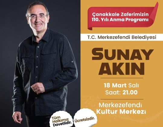 Merkezefendi’de Sunay Akın’dan Çanakkale Zaferi’ne Özel Program